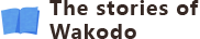 The stories of Wakodo